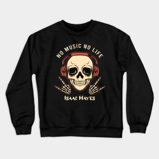 No music no life isaac hayes Crewneck Sweatshirt